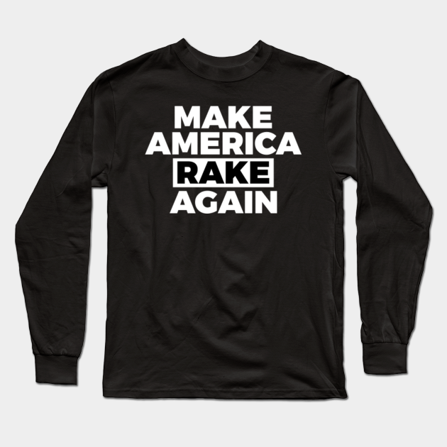 t shirt make america rake again